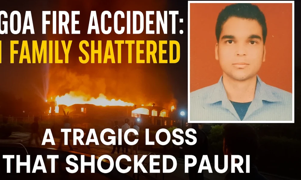 Goa Fire Accident Pauri Sumit