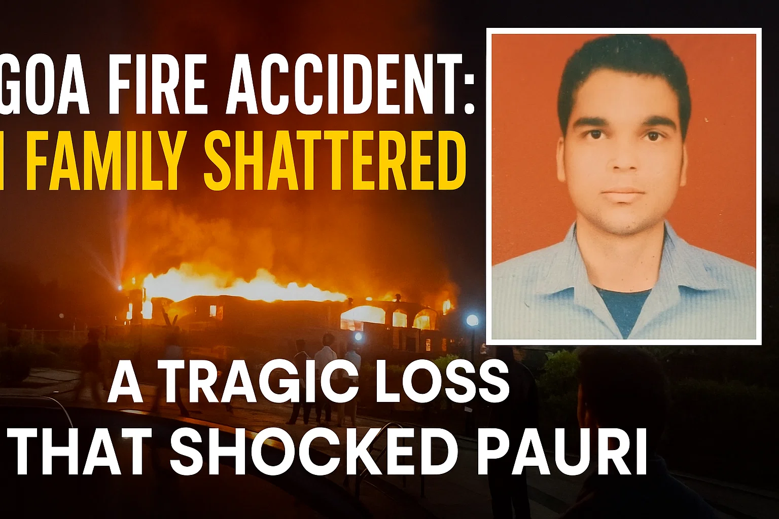 Goa Fire Accident Pauri Sumit