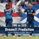 ENG vs SCO Dream11 Prediction