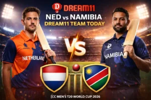 NED vs Namibia Dream11 Team Today – मैच प्रेडिक्शन, फैंटेसी टिप्स, प्लेइंग 11 और पूरी जानकारी…