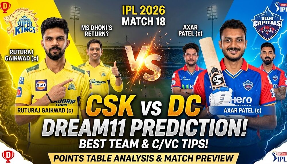 CSK vs DC Dream11 Prediction Match 18 IPL 2026