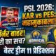 KAR vs PES Dream11 Prediction Match 17 PSL 2026