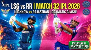 LSG vs RR Dream11 Team Match 32 IPL 2026: लखनऊ बनाम राजस्थान फैंटेसी क्रिकेट टिप्स, पिच रिपोर्ट और प्लेइंग XI