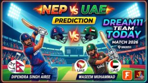 NEP vs UAE Dream11 Team Today Match 2026: नेपाल बनाम यूएई फैंटेसी क्रिकेट टिप्स, पिच रिपोर्ट और प्लेइंग XI