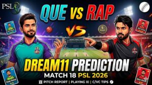 QUE vs RAP Dream11 Prediction Match 18 Psl 2026