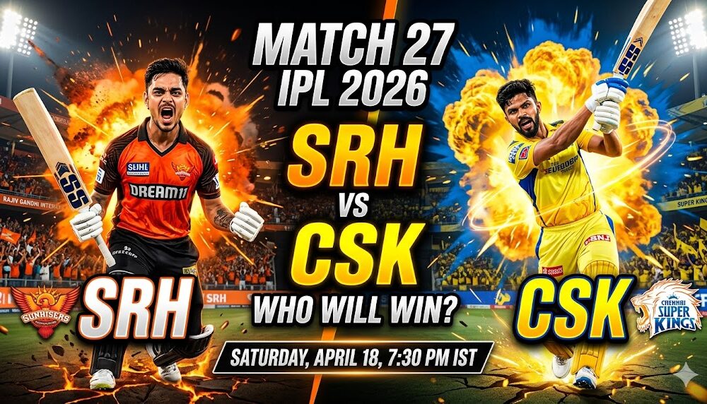 SRH vs CSK Dream11 Prediction Match 27 IPL 2026