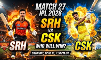 SRH vs CSK Dream11 Prediction Match 27 IPL 2026