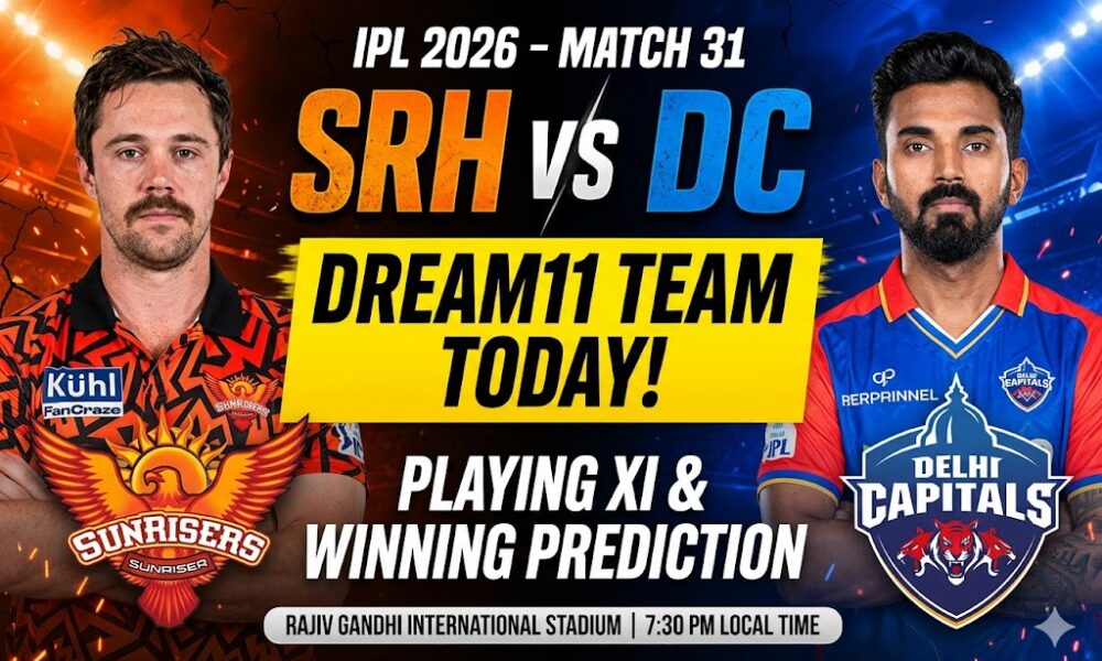 SRH vs DC Dream11 Team Match 31 ipl 2026