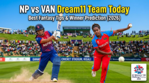 NP vs VAN Dream11 Team Today: Best Fantasy Tips & Winner Prediction (2026)