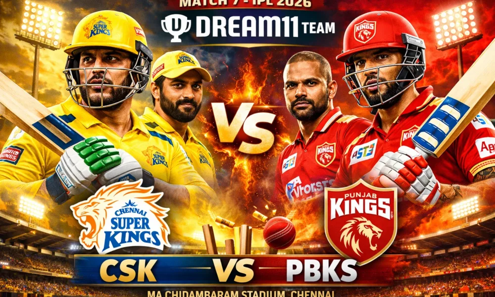 सीएसके बनाम पंजाब किंग्स ड्रीम 11 टीम मैच 7 आईपीएल 2026
