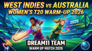 WI-W vs AUS-W Dream11 Team Warm Up Match 2026 : फैंटेसी क्रिकेट टिप्स, पिच रिपोर्ट, प्लेइंग इलेवन