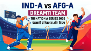 IND-A vs AFG-A Dream11 Team Tri Nation Series 2026: फैंटेसी क्रिकेट प्रेडिक्शन, प्लेइंग XI और बेस्ट कप्तान-उपकप्तान की चॉइस