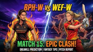 BPH-W vs WEF-W Dream11 Team Match 15 | Pitch Report, Playing 11 & Fantasy Tips