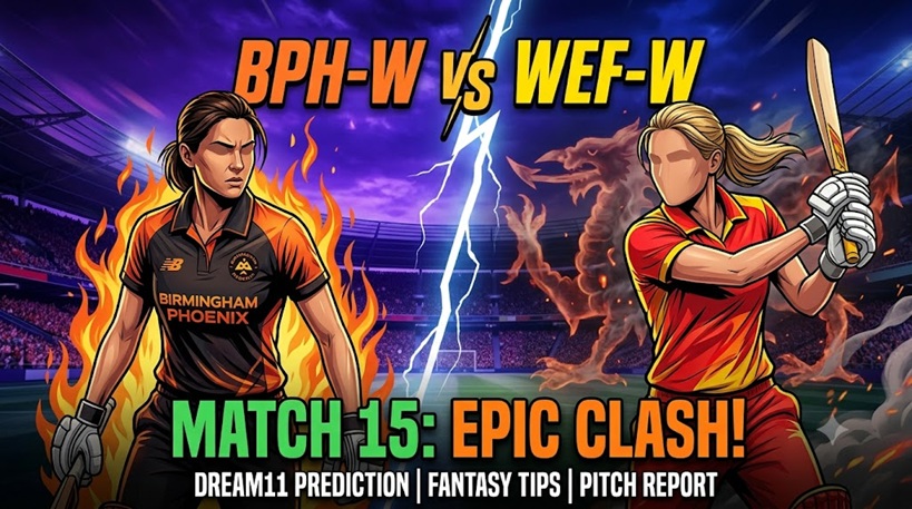 BPH-W vs WEF-W Dream11 Team Match 15