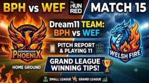 BPH vs WEF Dream11 Prediction Today Match 15 | Pitch Report, Playing 11 & Fantasy Tips