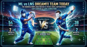 ML vs LNS Dream11 Team Today: Pitch Report, Playing 11 & Fantasy Tips | The Hundred 2026