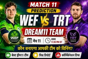 WEF vs TRT Dream11 Team Match 11 Prediction: Fantasy Tips, Playing 11 & Pitch Report (2026)