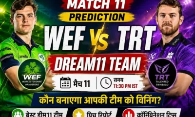 WEF vs TRT Dream11 Team Match 11 Prediction