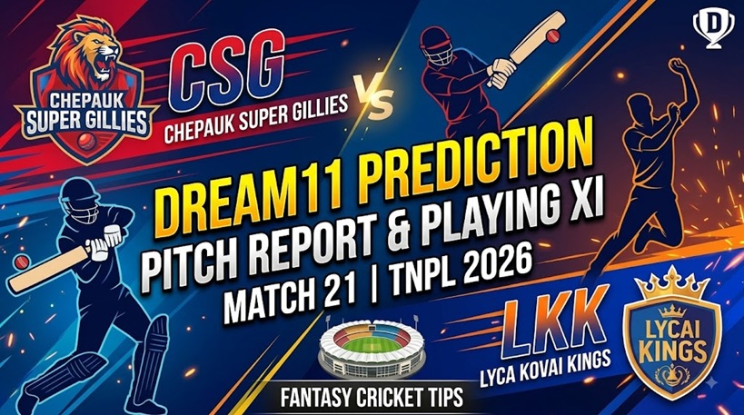 CSG vs LKK Dream11 Prediction Match 21 TNPL 2026