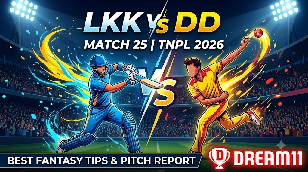 LKK vs DD Dream11 Prediction Match 25 TNPL 2026