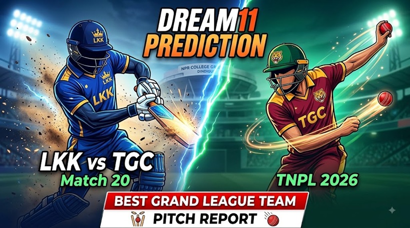 LKK vs TGC Dream11 Prediction Match 20 TNPL 2026