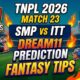 SMP vs ITT Dream11 Prediction Match 23 TNPL 2026
