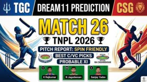 TGC vs CSG Dream11 Prediction Match 26 TNPL 2026: Playing 11, Pitch Report & Fantasy Tips