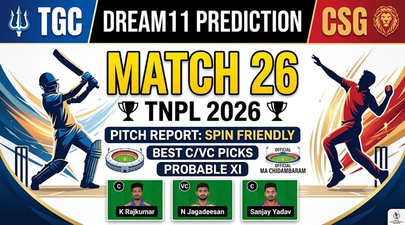 TGC vs CSG Dream11 Prediction Match 26 TNPL 2026