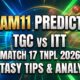 TGC vs ITT Dream11 Prediction Match 17 TNPL 2026